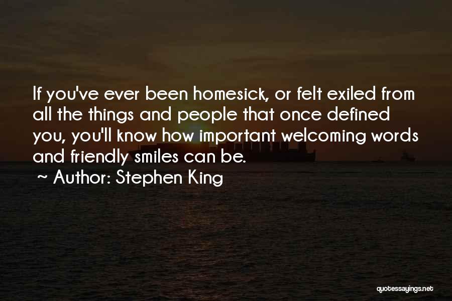Stephen King Quotes: If You've Ever Been Homesick, Or Felt Exiled From All The Things And People That Once Defined You, You'll Know