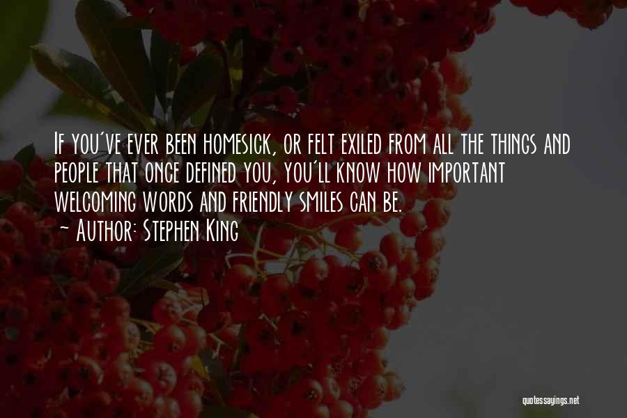 Stephen King Quotes: If You've Ever Been Homesick, Or Felt Exiled From All The Things And People That Once Defined You, You'll Know