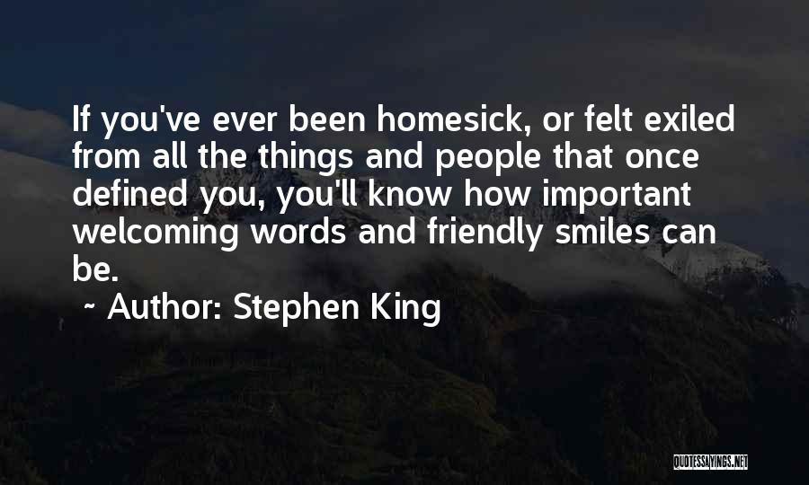 Stephen King Quotes: If You've Ever Been Homesick, Or Felt Exiled From All The Things And People That Once Defined You, You'll Know