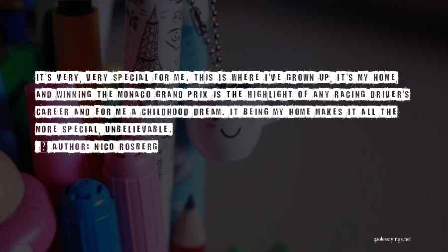 Nico Rosberg Quotes: It's Very, Very Special For Me. This Is Where I've Grown Up, It's My Home, And Winning The Monaco Grand