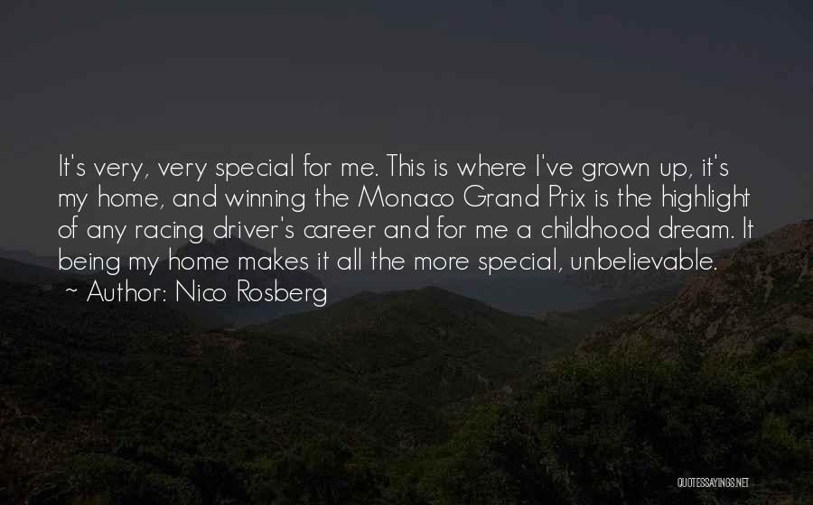 Nico Rosberg Quotes: It's Very, Very Special For Me. This Is Where I've Grown Up, It's My Home, And Winning The Monaco Grand