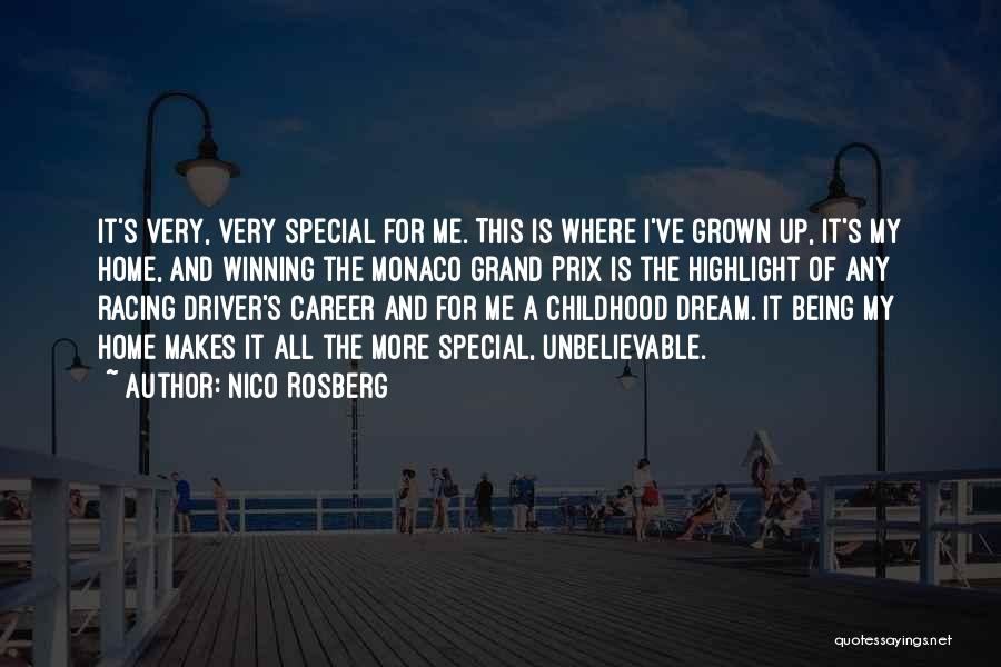 Nico Rosberg Quotes: It's Very, Very Special For Me. This Is Where I've Grown Up, It's My Home, And Winning The Monaco Grand