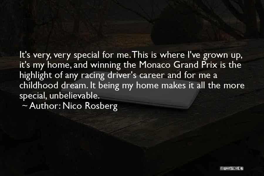 Nico Rosberg Quotes: It's Very, Very Special For Me. This Is Where I've Grown Up, It's My Home, And Winning The Monaco Grand