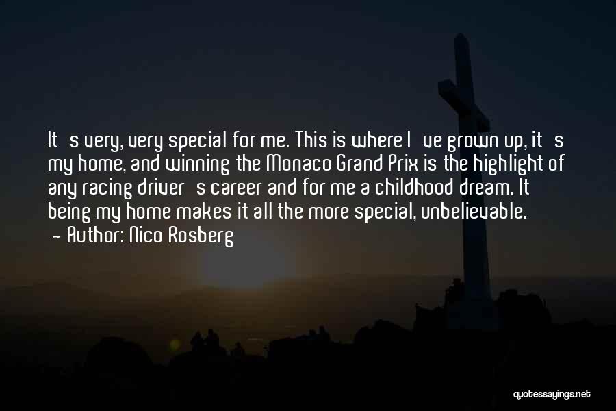 Nico Rosberg Quotes: It's Very, Very Special For Me. This Is Where I've Grown Up, It's My Home, And Winning The Monaco Grand