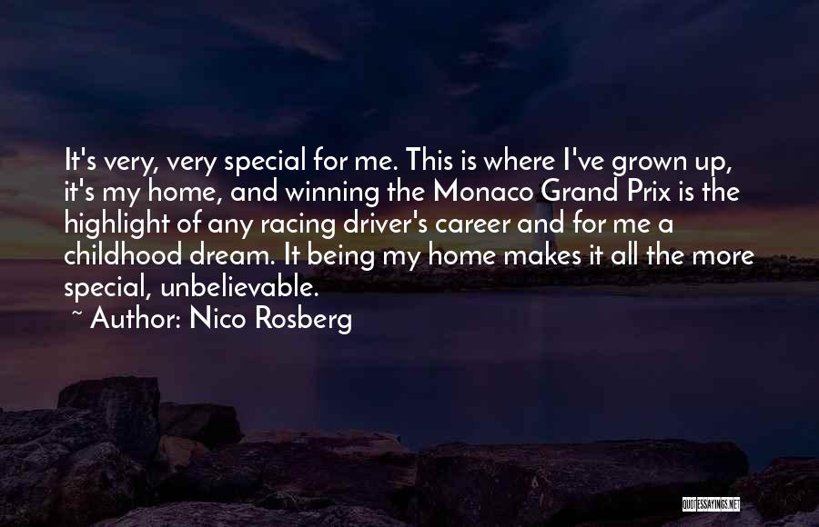 Nico Rosberg Quotes: It's Very, Very Special For Me. This Is Where I've Grown Up, It's My Home, And Winning The Monaco Grand