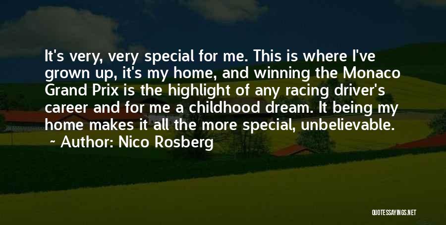 Nico Rosberg Quotes: It's Very, Very Special For Me. This Is Where I've Grown Up, It's My Home, And Winning The Monaco Grand