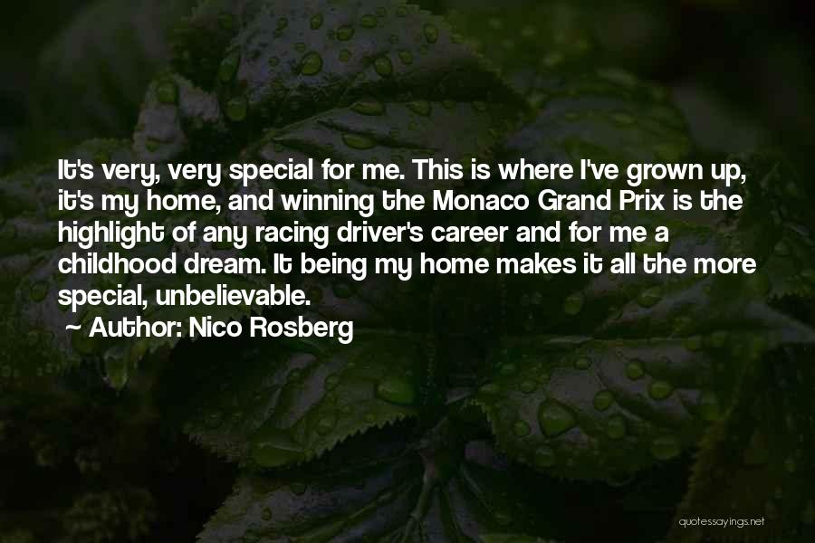 Nico Rosberg Quotes: It's Very, Very Special For Me. This Is Where I've Grown Up, It's My Home, And Winning The Monaco Grand