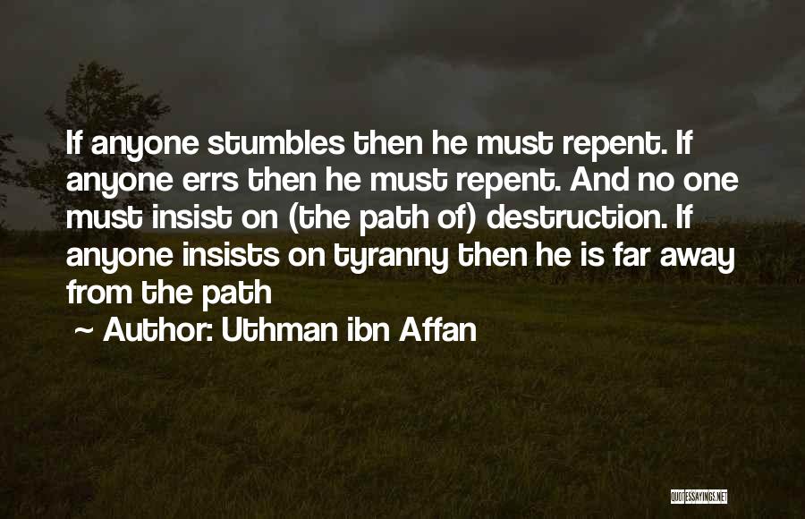 Uthman Ibn Affan Quotes: If Anyone Stumbles Then He Must Repent. If Anyone Errs Then He Must Repent. And No One Must Insist On