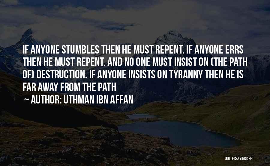 Uthman Ibn Affan Quotes: If Anyone Stumbles Then He Must Repent. If Anyone Errs Then He Must Repent. And No One Must Insist On