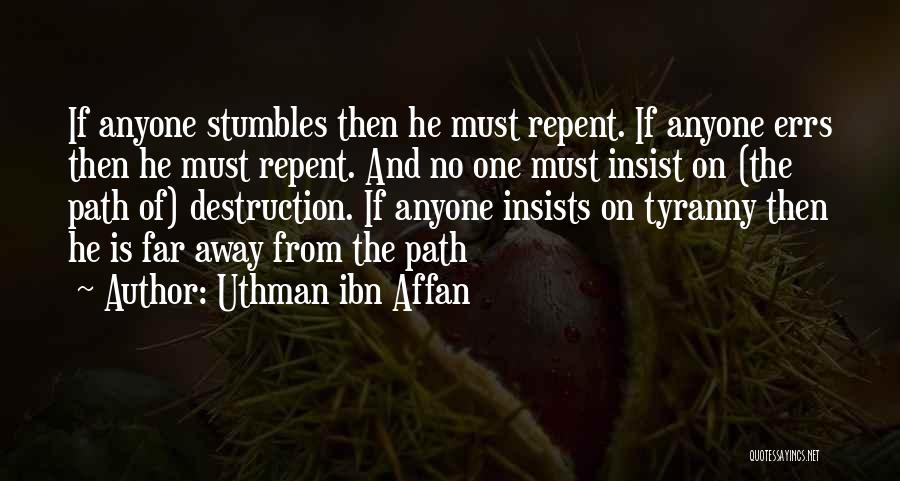 Uthman Ibn Affan Quotes: If Anyone Stumbles Then He Must Repent. If Anyone Errs Then He Must Repent. And No One Must Insist On