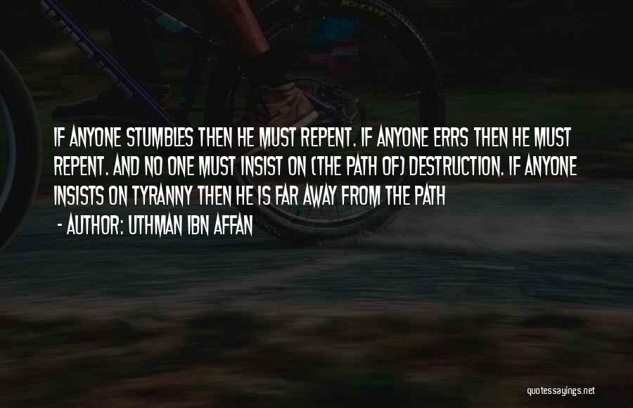 Uthman Ibn Affan Quotes: If Anyone Stumbles Then He Must Repent. If Anyone Errs Then He Must Repent. And No One Must Insist On