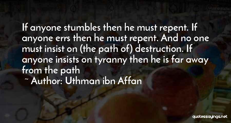 Uthman Ibn Affan Quotes: If Anyone Stumbles Then He Must Repent. If Anyone Errs Then He Must Repent. And No One Must Insist On