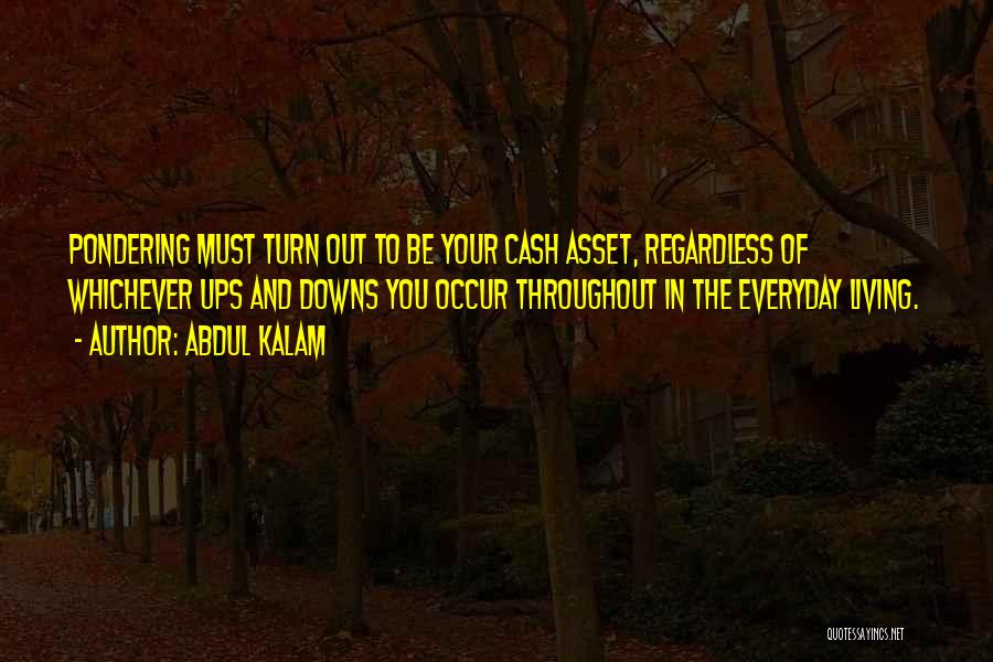 Abdul Kalam Quotes: Pondering Must Turn Out To Be Your Cash Asset, Regardless Of Whichever Ups And Downs You Occur Throughout In The