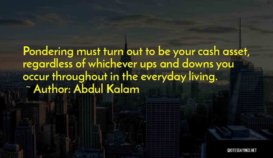 Abdul Kalam Quotes: Pondering Must Turn Out To Be Your Cash Asset, Regardless Of Whichever Ups And Downs You Occur Throughout In The