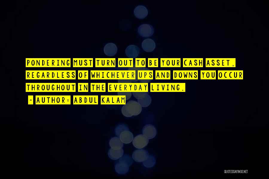 Abdul Kalam Quotes: Pondering Must Turn Out To Be Your Cash Asset, Regardless Of Whichever Ups And Downs You Occur Throughout In The