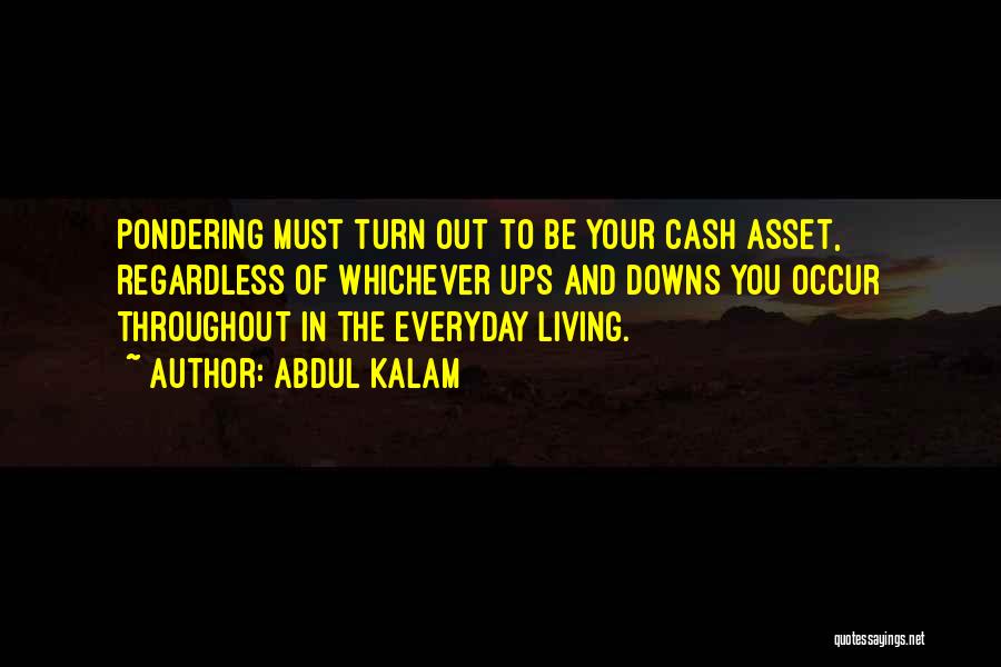 Abdul Kalam Quotes: Pondering Must Turn Out To Be Your Cash Asset, Regardless Of Whichever Ups And Downs You Occur Throughout In The