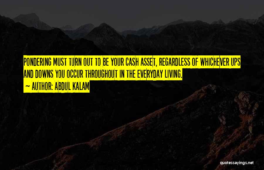 Abdul Kalam Quotes: Pondering Must Turn Out To Be Your Cash Asset, Regardless Of Whichever Ups And Downs You Occur Throughout In The