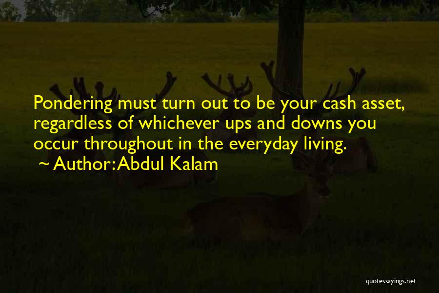 Abdul Kalam Quotes: Pondering Must Turn Out To Be Your Cash Asset, Regardless Of Whichever Ups And Downs You Occur Throughout In The