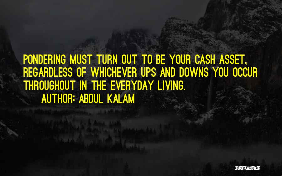 Abdul Kalam Quotes: Pondering Must Turn Out To Be Your Cash Asset, Regardless Of Whichever Ups And Downs You Occur Throughout In The