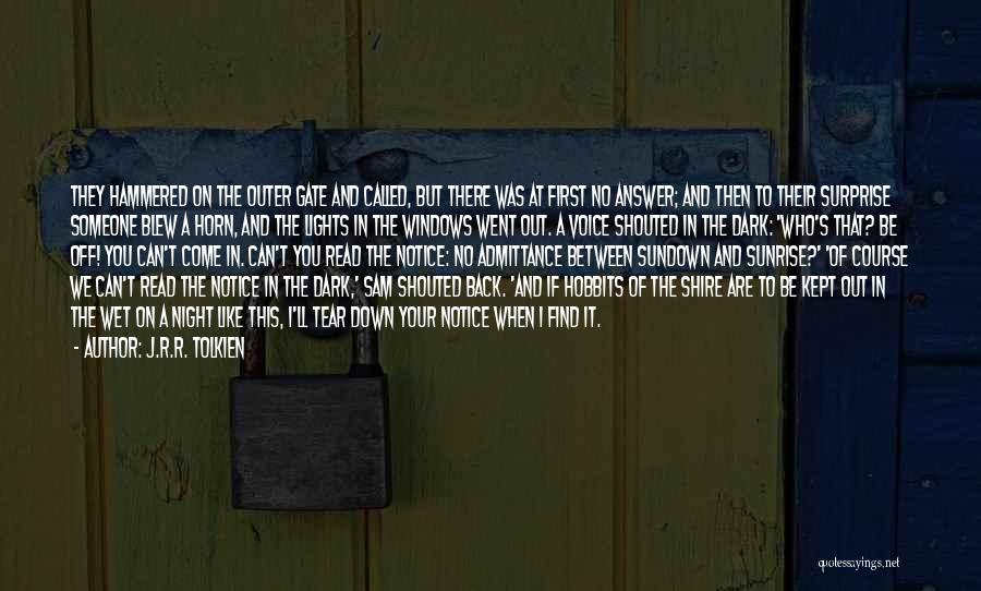 J.R.R. Tolkien Quotes: They Hammered On The Outer Gate And Called, But There Was At First No Answer; And Then To Their Surprise