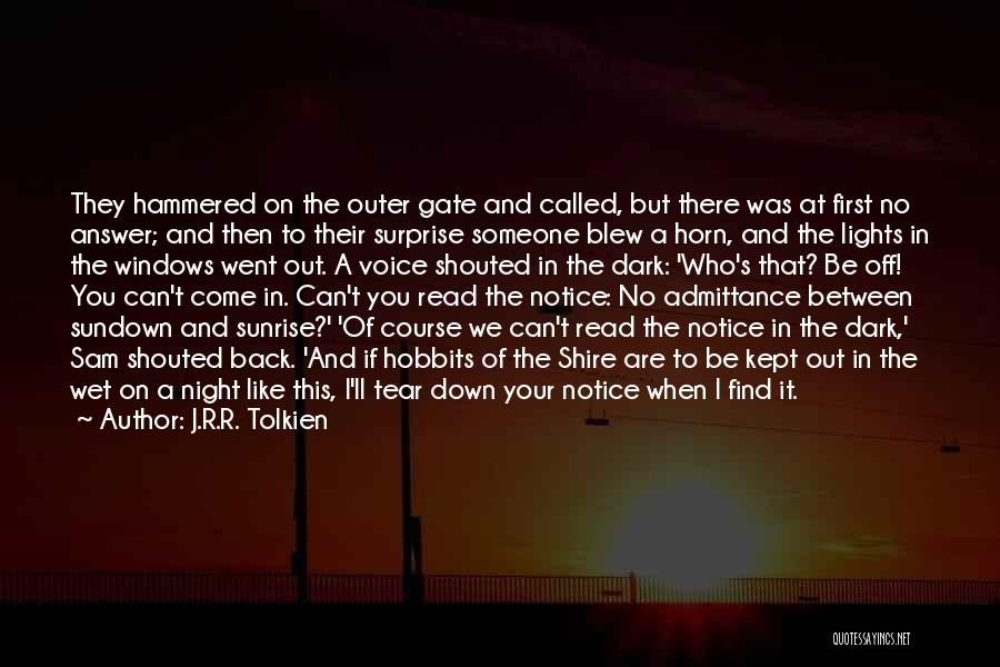 J.R.R. Tolkien Quotes: They Hammered On The Outer Gate And Called, But There Was At First No Answer; And Then To Their Surprise