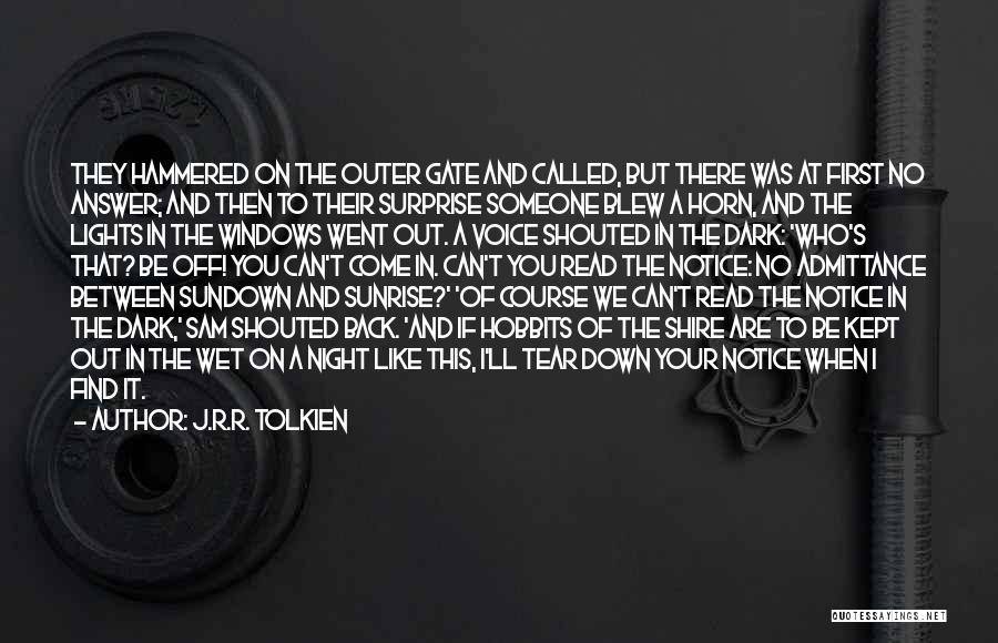 J.R.R. Tolkien Quotes: They Hammered On The Outer Gate And Called, But There Was At First No Answer; And Then To Their Surprise