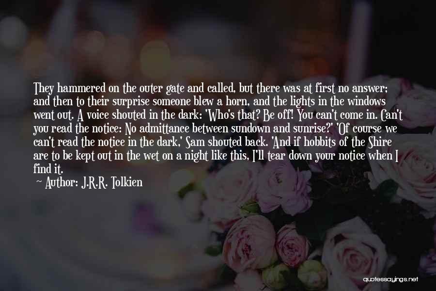 J.R.R. Tolkien Quotes: They Hammered On The Outer Gate And Called, But There Was At First No Answer; And Then To Their Surprise