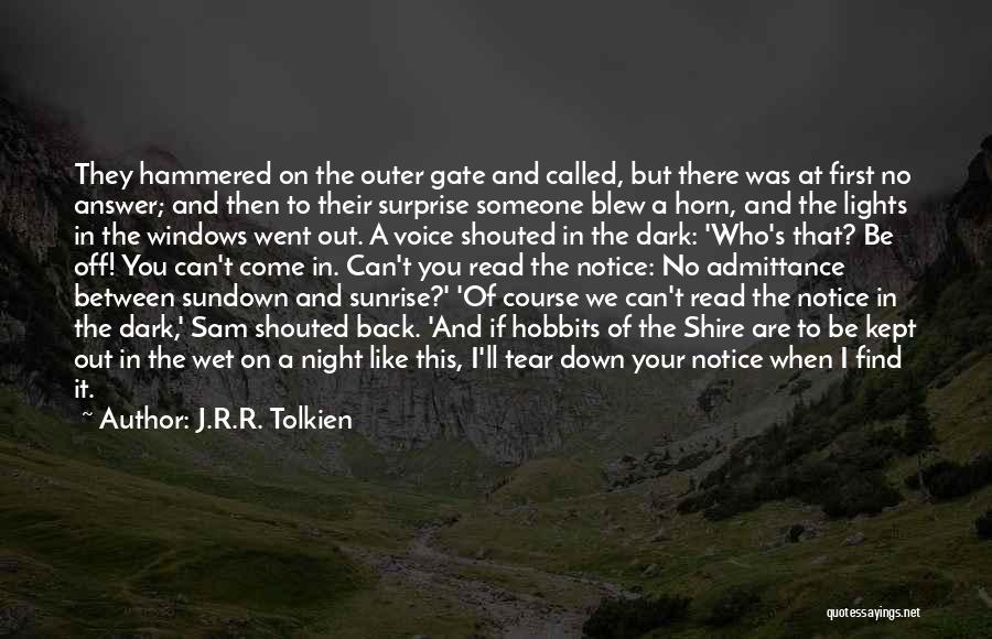 J.R.R. Tolkien Quotes: They Hammered On The Outer Gate And Called, But There Was At First No Answer; And Then To Their Surprise