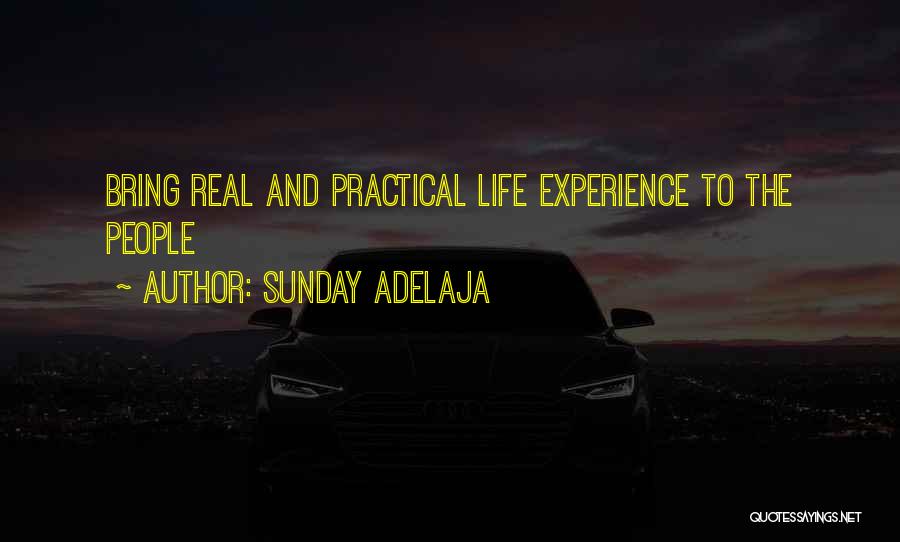 Sunday Adelaja Quotes: Bring Real And Practical Life Experience To The People