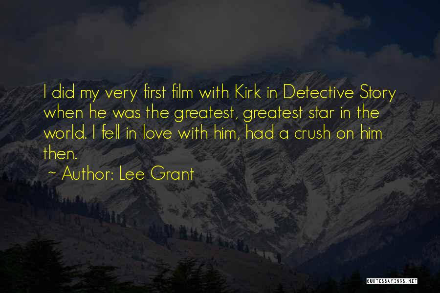 Lee Grant Quotes: I Did My Very First Film With Kirk In Detective Story When He Was The Greatest, Greatest Star In The