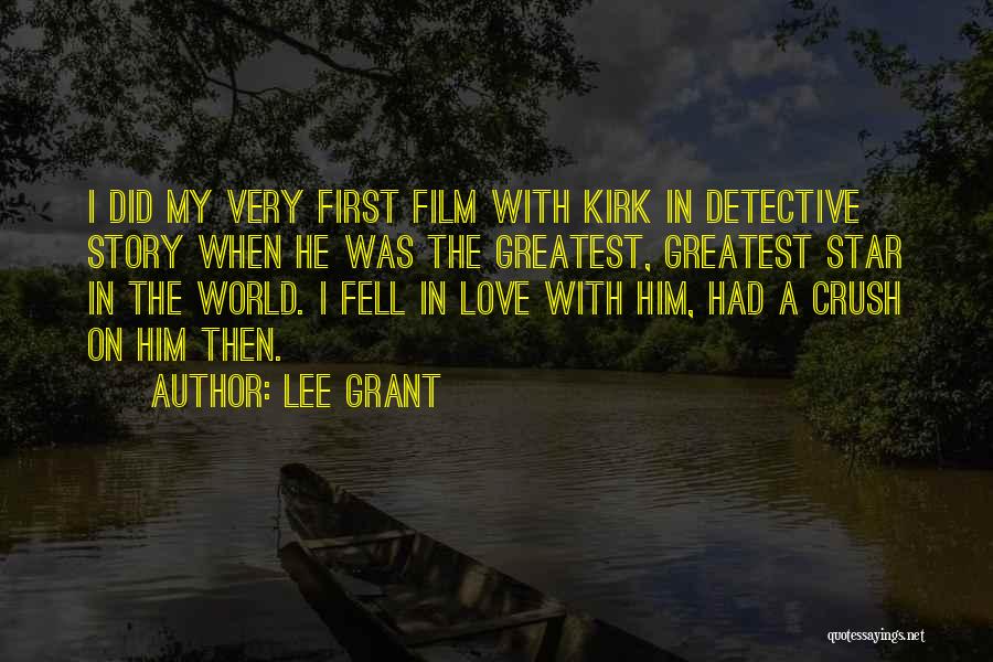 Lee Grant Quotes: I Did My Very First Film With Kirk In Detective Story When He Was The Greatest, Greatest Star In The