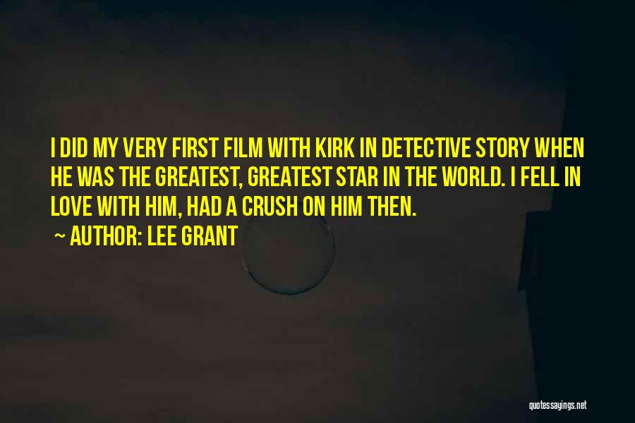 Lee Grant Quotes: I Did My Very First Film With Kirk In Detective Story When He Was The Greatest, Greatest Star In The