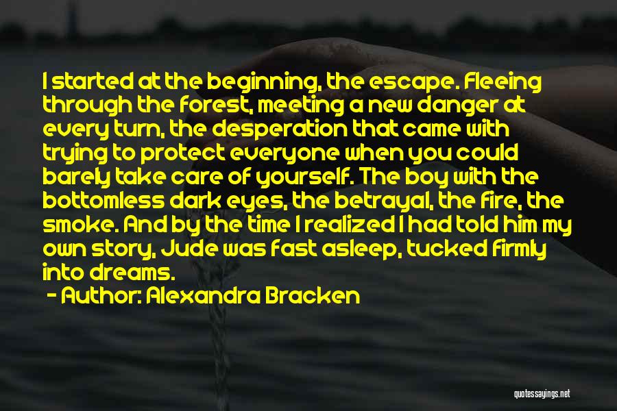 Alexandra Bracken Quotes: I Started At The Beginning, The Escape. Fleeing Through The Forest, Meeting A New Danger At Every Turn, The Desperation