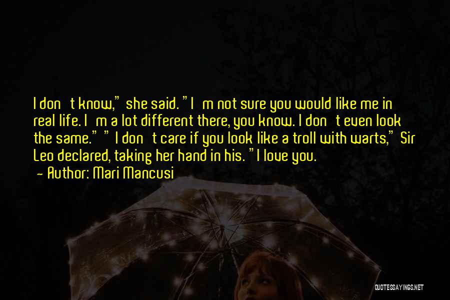 Mari Mancusi Quotes: I Don't Know, She Said. I'm Not Sure You Would Like Me In Real Life. I'm A Lot Different There,