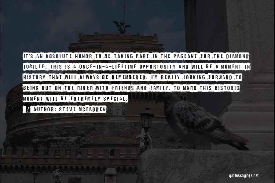 Steve McFadden Quotes: It's An Absolute Honor To Be Taking Part In The Pageant For The Diamond Jubilee. This Is A Once-in-a-lifetime Opportunity