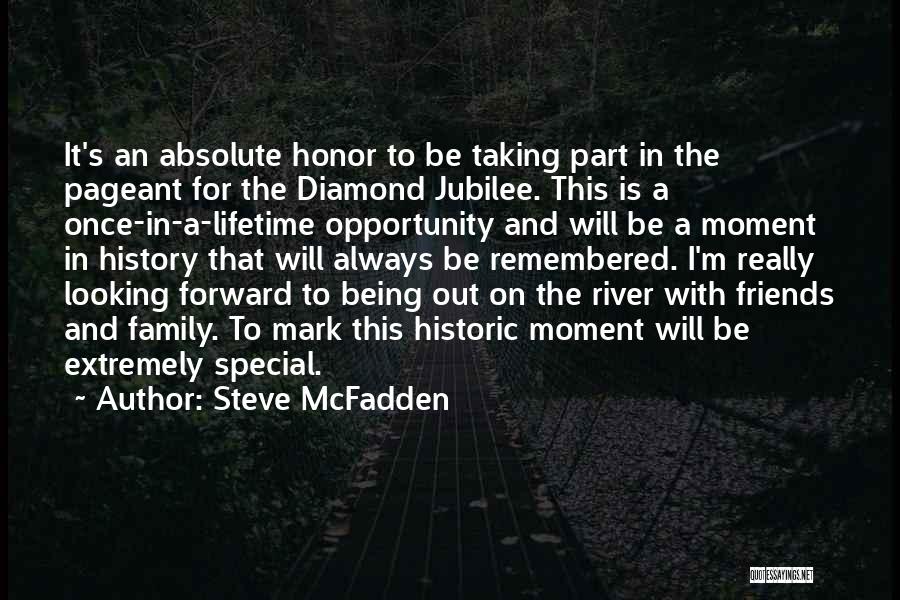 Steve McFadden Quotes: It's An Absolute Honor To Be Taking Part In The Pageant For The Diamond Jubilee. This Is A Once-in-a-lifetime Opportunity