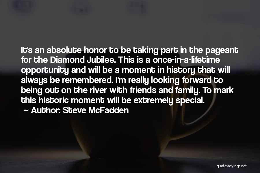 Steve McFadden Quotes: It's An Absolute Honor To Be Taking Part In The Pageant For The Diamond Jubilee. This Is A Once-in-a-lifetime Opportunity