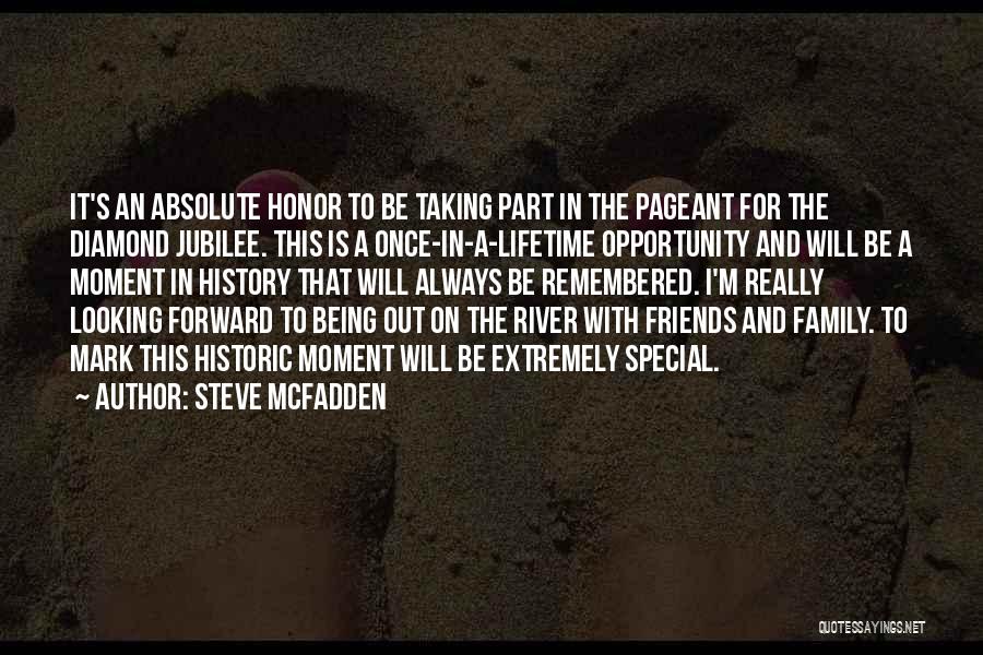 Steve McFadden Quotes: It's An Absolute Honor To Be Taking Part In The Pageant For The Diamond Jubilee. This Is A Once-in-a-lifetime Opportunity