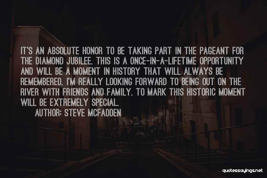 Steve McFadden Quotes: It's An Absolute Honor To Be Taking Part In The Pageant For The Diamond Jubilee. This Is A Once-in-a-lifetime Opportunity