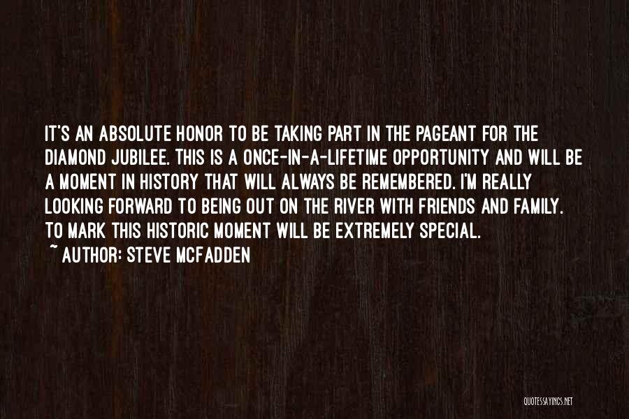 Steve McFadden Quotes: It's An Absolute Honor To Be Taking Part In The Pageant For The Diamond Jubilee. This Is A Once-in-a-lifetime Opportunity