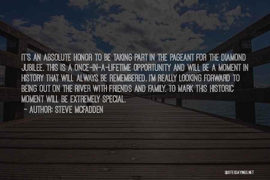 Steve McFadden Quotes: It's An Absolute Honor To Be Taking Part In The Pageant For The Diamond Jubilee. This Is A Once-in-a-lifetime Opportunity