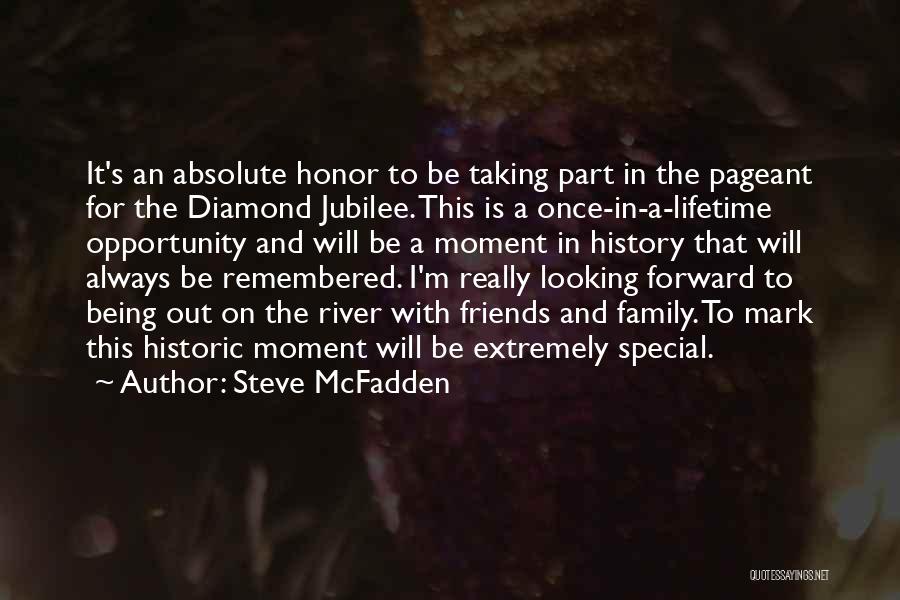 Steve McFadden Quotes: It's An Absolute Honor To Be Taking Part In The Pageant For The Diamond Jubilee. This Is A Once-in-a-lifetime Opportunity