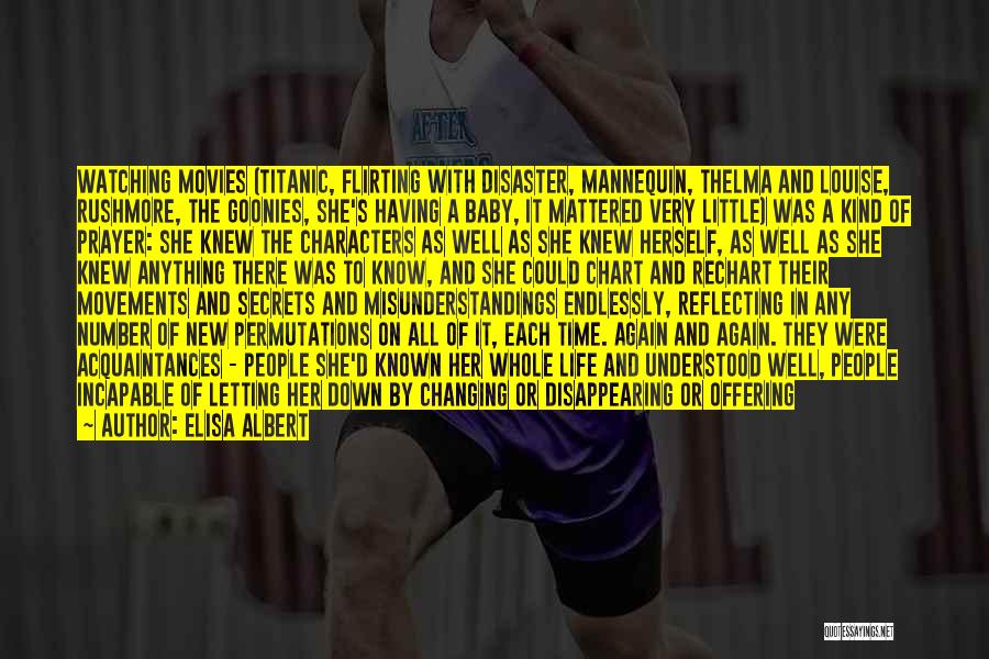 Elisa Albert Quotes: Watching Movies (titanic, Flirting With Disaster, Mannequin, Thelma And Louise, Rushmore, The Goonies, She's Having A Baby, It Mattered Very