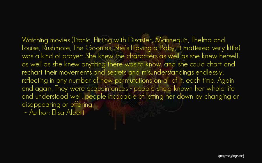 Elisa Albert Quotes: Watching Movies (titanic, Flirting With Disaster, Mannequin, Thelma And Louise, Rushmore, The Goonies, She's Having A Baby, It Mattered Very