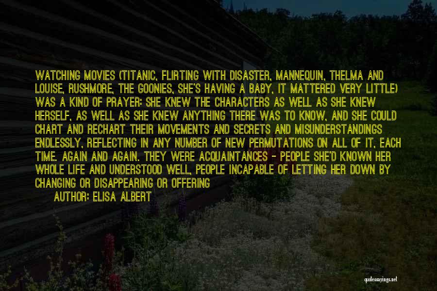 Elisa Albert Quotes: Watching Movies (titanic, Flirting With Disaster, Mannequin, Thelma And Louise, Rushmore, The Goonies, She's Having A Baby, It Mattered Very