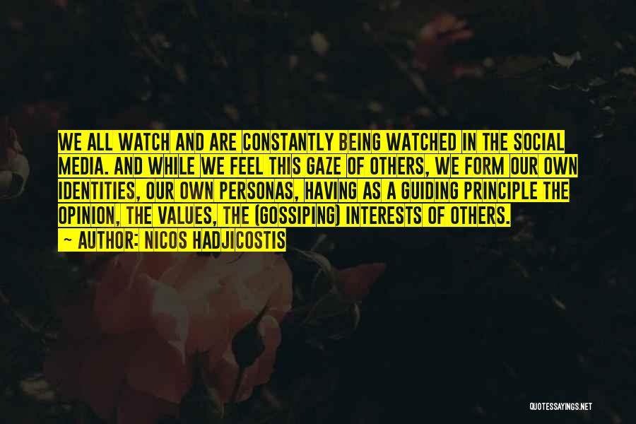 Nicos Hadjicostis Quotes: We All Watch And Are Constantly Being Watched In The Social Media. And While We Feel This Gaze Of Others,