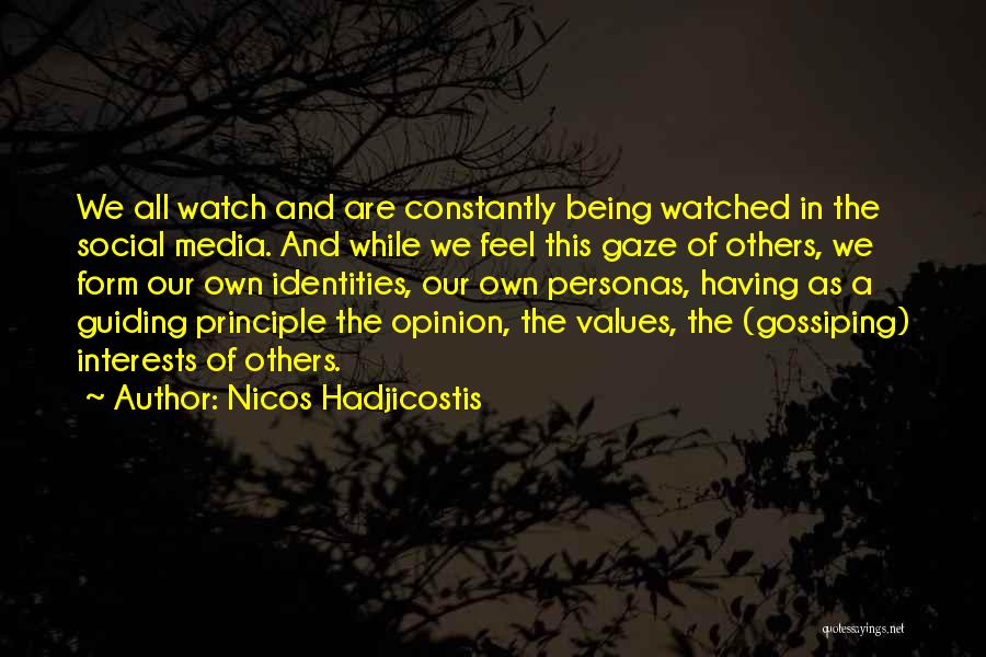 Nicos Hadjicostis Quotes: We All Watch And Are Constantly Being Watched In The Social Media. And While We Feel This Gaze Of Others,