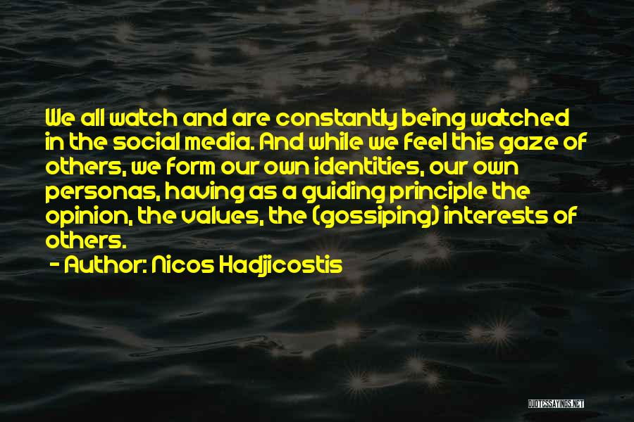 Nicos Hadjicostis Quotes: We All Watch And Are Constantly Being Watched In The Social Media. And While We Feel This Gaze Of Others,