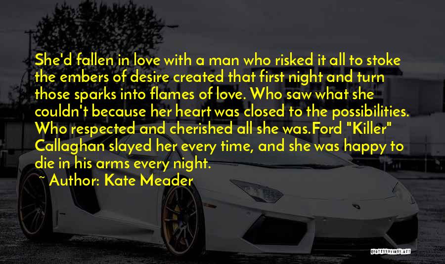 Kate Meader Quotes: She'd Fallen In Love With A Man Who Risked It All To Stoke The Embers Of Desire Created That First