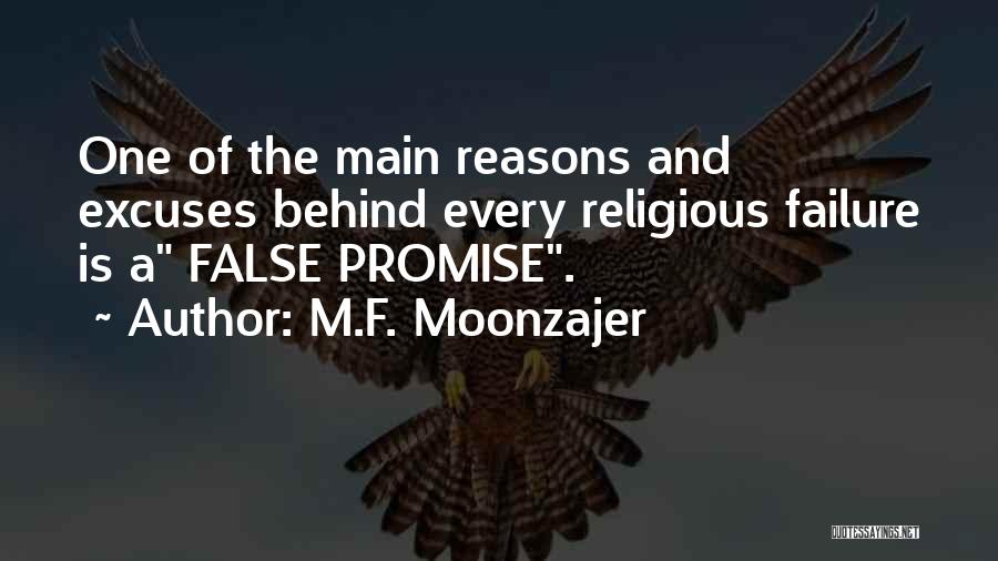 M.F. Moonzajer Quotes: One Of The Main Reasons And Excuses Behind Every Religious Failure Is A False Promise.